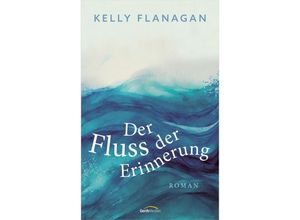 9783986950361 - Der Fluss der Erinnerung - Kelly Flanagan Gebunden