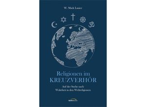 9783986950439 - Religionen im Kreuzverhör - W Mark Lanier Gebunden