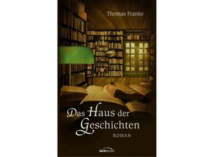 9783986950606 - Das Haus der Geschichten - Thomas Franke Gebunden