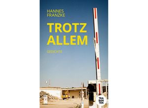 9783986970550 - Trotz allem - Hannes Franzke Kartoniert (TB)