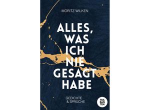 9783986970598 - Alles was ich nie gesagt habe - Moritz Wilken Kartoniert (TB)