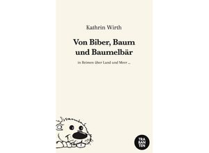 9783986970642 - Von Biber Baum und Baumelbär - Kathrin Wirth Kartoniert (TB)