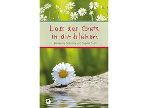 9783987000416 - Lass das Gute in dir blühen Gebunden