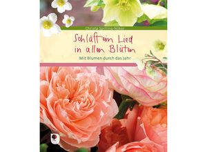 9783987000683 - Eschbacher Geschenkbuch   Schläft ein Lied in allen Blüten - Claudia Spilling-Nöker Gebunden