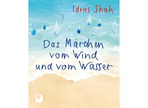 9783987000867 - Das Märchen vom Wind und vom Wasser - Idries Shah Kartoniert (TB)