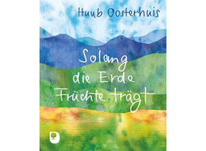 9783987000904 - Eschbacher Mini   Solang die Erde Früchte trägt - Huub Oosterhuis Kartoniert (TB)