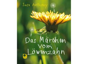 9783987000928 - Das Märchen vom Löwenzahn - Suse Anthony Gebunden