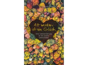 9783987001147 - Alt werden ist ein Glück Gebunden