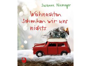 9783987001277 - Weihnachten schenken wir uns nichts - Susanne Niemeyer Kartoniert (TB)