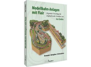 9783987020001 - Modellbahn-Anlagen mit Flair Konzepte Gleispläne 3D-Ansichten - Ivo Cordes Gebunden