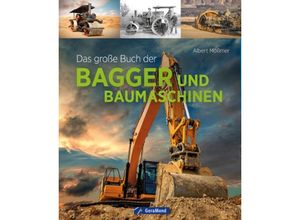 9783987020162 - Das große Buch der Bagger und Baumaschinen - Albert Mößmer Gebunden