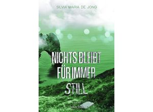 9783987181078 - Nichts bleibt für immer still - Silvia Maria de Jong Kartoniert (TB)