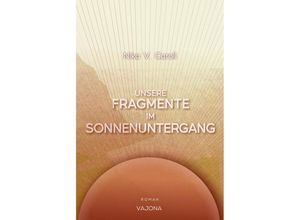 9783987181177 - Unsere Fragmente im Sonnenuntergang - Nika V Caroll Taschenbuch