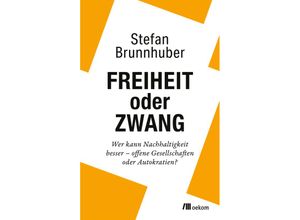 9783987260360 - Freiheit oder Zwang - Stefan Brunnhuber Gebunden