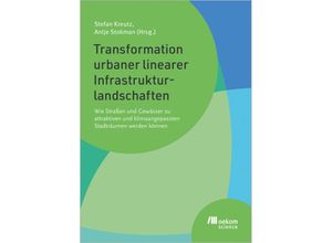 9783987260803 - Transformation urbaner linearer Infrastrukturlandschaften Kartoniert (TB)