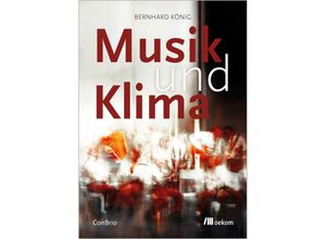 9783987261091 - Musik und Klima - Bernhard König Kartoniert (TB)