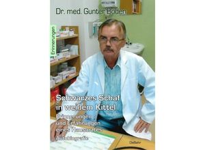 9783987270864 - Schwarzes Schaf in weißem Kittel - Erinnerungen und Erfahrungen eines Hausarztes - Autobiografie - Gunter Dr med Boden Kartoniert (TB)