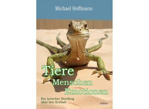 9783987270956 - Tiere - Menschen - Emotionen - Ein lyrischer Streifzug über den Erdball - Erweiterte Neuauflage - Michael Hoffmann Kartoniert (TB)