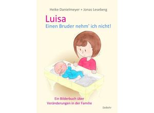 9783987271021 - Luisa - Einen Bruder nehm ich nicht - Ein Bilderbuch über Veränderungen in der Familie - Heike Danielmeyer Kartoniert (TB)