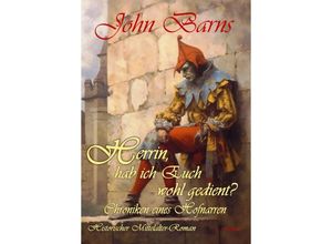 9783987271090 - Herrin hab ich Euch wohl gedient? - Chroniken eines Hofnarren - Historischer Mittelalter-Roman - John Barns Kartoniert (TB)