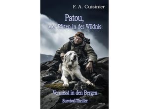 9783987271410 - Patou vier Pfoten in der Wildnis - Vermisst in den Bergen - Survival-Thriller - F A Cuisinier Kartoniert (TB)