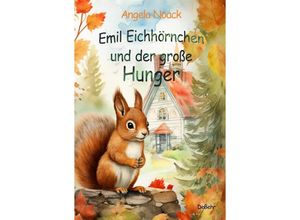 9783987271694 - Emil Eichhörnchen und der große Hunger - Angela Noack Kartoniert (TB)