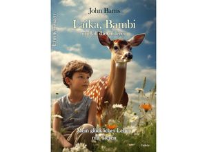 9783987271885 - Laika Bambi und all die anderen - Mein glückliches Leben mit Tieren - Erinnerungen - John Barns Kartoniert (TB)