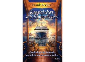 9783987271960 - Kreuzfahrt mit Hindernissen - Geschichten für Reisende und solche die es werden wollen - Frank Becker Kartoniert (TB)