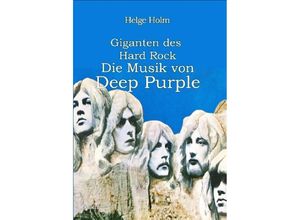 9783987272004 - Giganten des Hard Rock - Die Musik von Deep Purple - Helge Holm Kartoniert (TB)