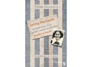 9783987370038 - Selma Merbaum - Ich habe keine Zeit gehabt zuende zu schreiben - Marion Tauschwitz Kartoniert (TB)