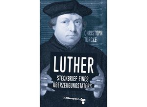 9783987370120 - Luther - Steckbrief eines Überzeugungstäters - Christoph Türcke Kartoniert (TB)