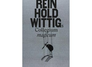 9783987410710 - Reinhold Wittigs Collegium magicum - Matthias Wittig Gebunden