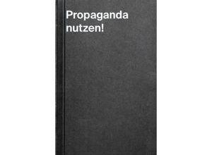 9783987411014 - Propaganda nutzen! Taschenbuch