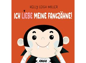 9783987430602 - Ich liebe meine Fangzähne! - Kelly Leigh Miller Gebunden