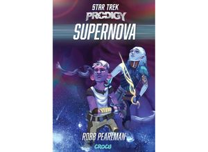 9783987430718 - Star Trek - Prodigy   Star Trek - Prodigy Supernova - Robb Pearlman Kartoniert (TB)