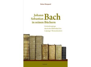 9783987530067 - Johann Sebastian Bach in seinen Büchern - Reiner Marquard Gebunden