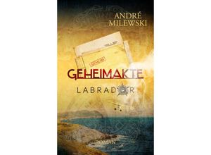 9783987600081 - Geheimakte Labrador - André Milewski Taschenbuch