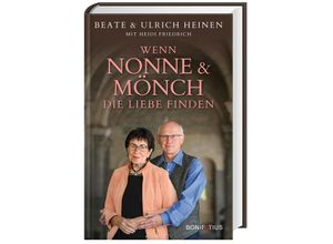 9783987900099 - Wenn Nonne und Mönch die Liebe finden - Beate Heinen Ulrich Heinen Heidi Friedrich Gebunden