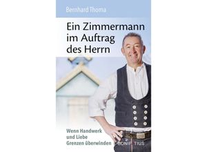 9783987900402 - Ein Zimmermann im Auftrag des Herrn - Bernhard Thoma Kartoniert (TB)