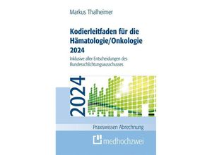 9783988000378 - Kodierleitfaden für die Hämatologie Onkologie 2024 - Markus Thalheimer Kartoniert (TB)