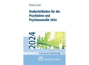 9783988000439 - Kodierleitfaden für die Psychiatrie und Psychosomatik 2024 - Kristina Siam Kartoniert (TB)