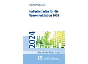 9783988000507 - Kodierleitfaden für die Neuromodulation 2024 - Harald Kuhlmann Thorsten Luecke Franziska Buchner Kartoniert (TB)