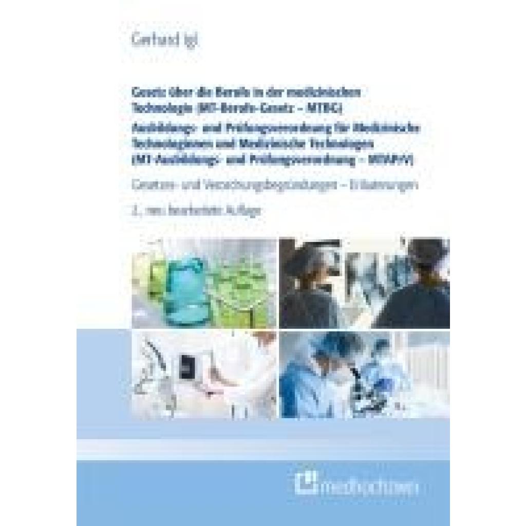 9783988000712 - Igl Gerhard Gesetz über die Berufe in der medizinischen Technologie (MT-Berufe-Gesetz - MTBG) Ausbildungs- und Prüfungsverordnung für Medizinische Technologinnen und Medizinische Technologen (MT-Ausbildungs- und Prüfungsverordnung - MTAPrV)