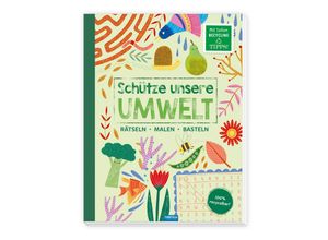 9783988021120 - Beschäftigungsbuch Schütze unsere Umwelt Rätseln Malen Basteln Natur Kartoniert (TB)