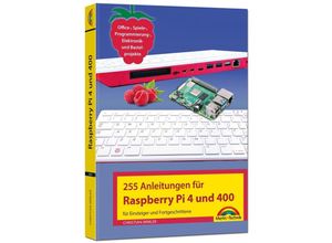 9783988100092 - Raspberry Pi 4 und 400 - 255 Anleitungen für Einsteiger und Fortgeschrittene - Christian Immler Kartoniert (TB)