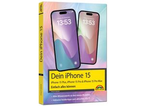 9783988100153 - Dein iPhone 15 iPhone 15 Plus 15 Pro & 15 Pro Max - Einfach alles können - Philip Kiefer Kartoniert (TB)