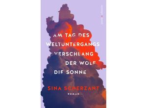 9783988160027 - Am Tag des Weltuntergangs verschlang der Wolf die Sonne - Sina Scherzant Gebunden