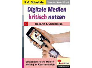 9783988410801 - Digitale Medien kritisch nutzen   Band 1 DeepArt & Chardesign Kartoniert (TB)