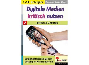 9783988410818 - Digitale Medien kritisch nutzen   Band 2 Selfies & Cyborgs Kartoniert (TB)