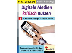 9783988410825 - Digitale Medien kritisch nutzen   Band 3 Addictive Design & Social Media Kartoniert (TB)